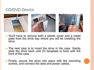 HARD DRIVES 
 The detachable cage is first removed from the case, the drives are 
mounted into the cage, and the cage is reattached to the case. 
 The first drive on the primary SATA controller should be connected to 
the system hard drive. 
 SATA connectors are keyed to prevent improper insertion, so if it 
doesn't fit easily, you're probably trying to attach it backwards. 
 Finally, attach the power connectors to the drives. Make sure that the 
power connectors are attached using the correct polarity. 22 
 