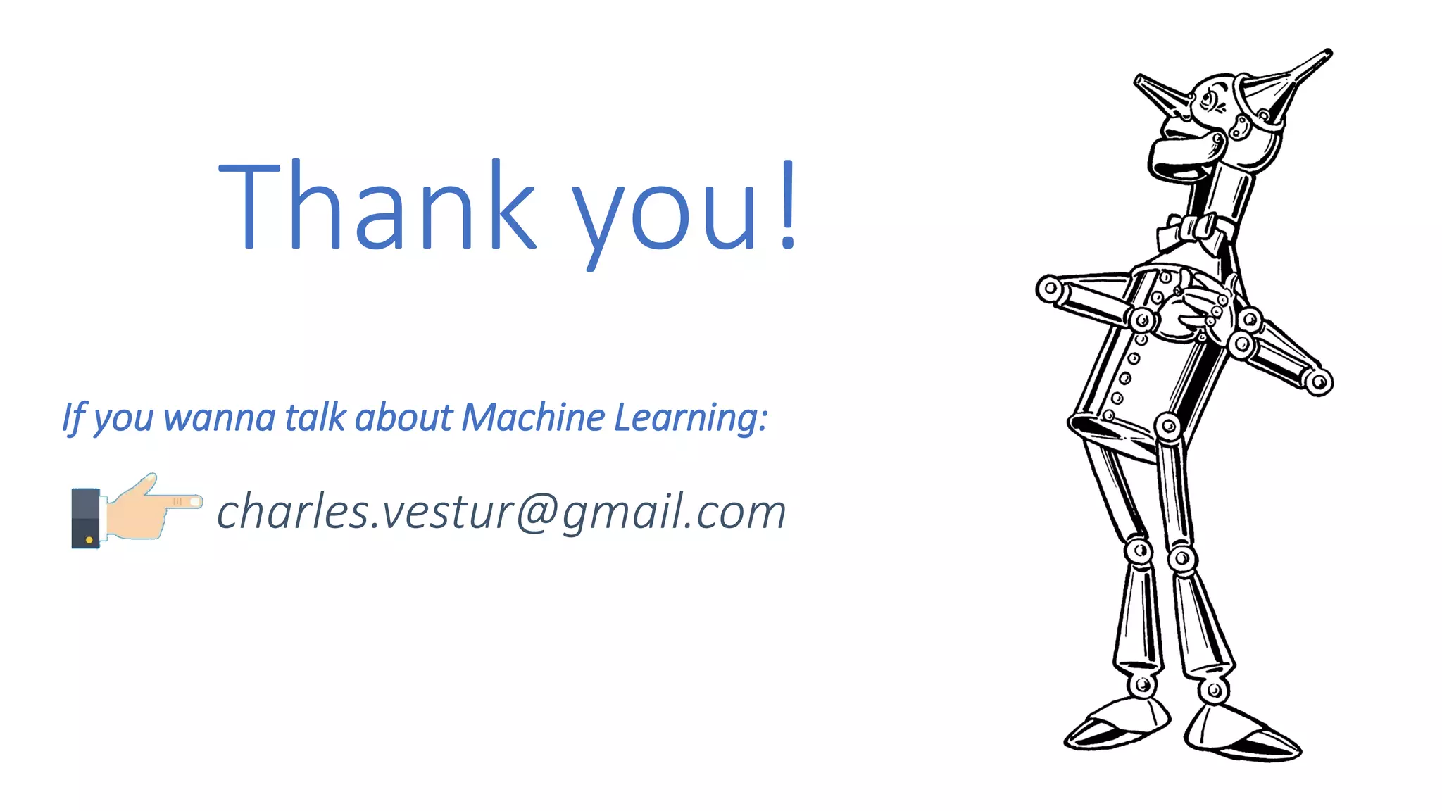 Thank you!
GOOD RESSOURCES
If you wanna talk about Machine Learning:
charles.vestur@gmail.com
 