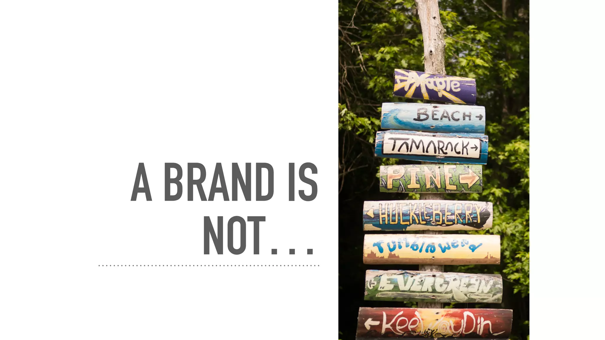 A BRAND IS
NOT…
 
