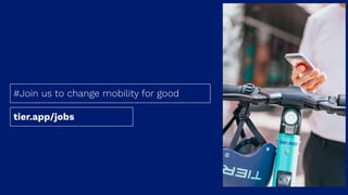 4
#Join us to change mobility for good
tier.app/jobs
 