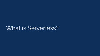 What is Serverless?
 
