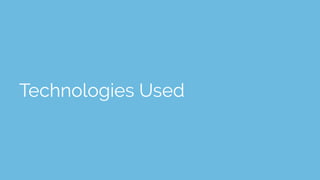 Technologies Used
 