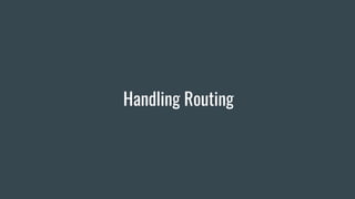 Handling Routing
 