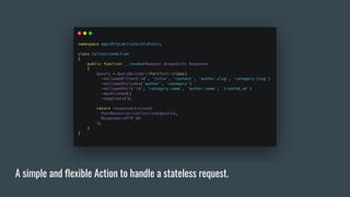 A simple and ﬂexible Action to handle a stateless request.
 