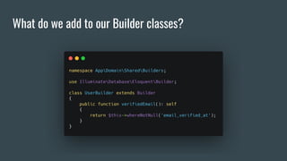 What do we add to our Builder classes?
 