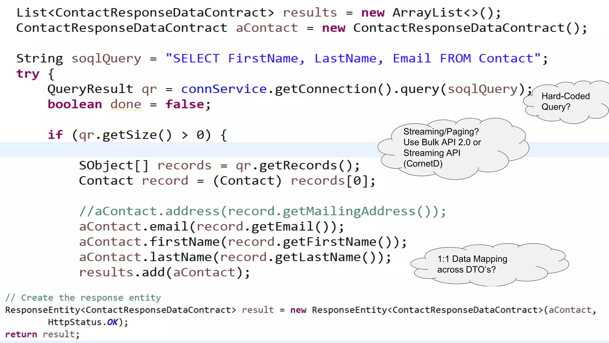 28
Streaming/Paging?
Use Bulk API 2.0 or
Streaming API
(CornetD)
1:1 Data Mapping
across DTO’s?
Hard-Coded
Query?
 