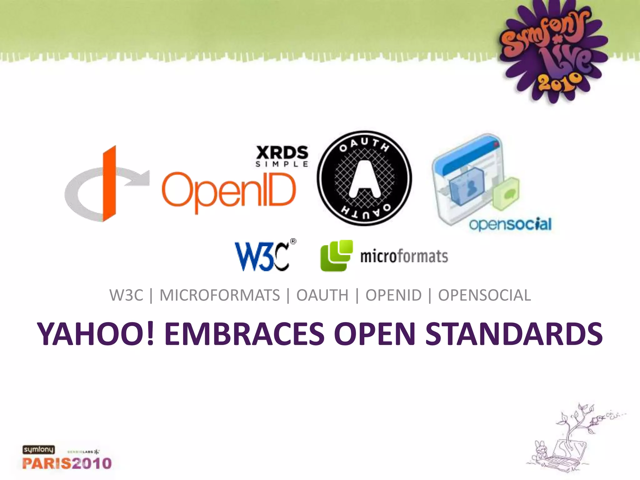 W3C | MICROFORMATS | OAUTH | OPENID | OPENSOCIALYAHOO! embraces open standards