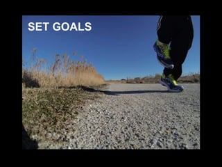 SET GOALS
 