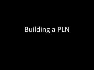 Building a PLN
 