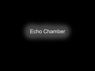 Echo Chamber
 