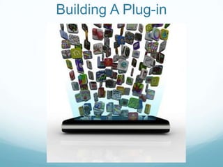 Building A Plug-in
 