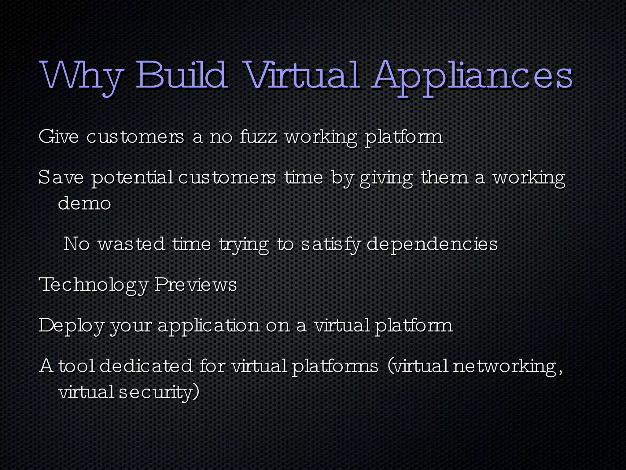 So you are building a  Virtual Appliance ? 
