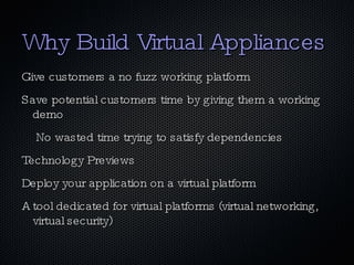 So you are building a  Virtual Appliance ? </li></ul>
