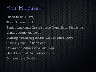 Kris Buytaert <ul><li>I used to be a Dev, 