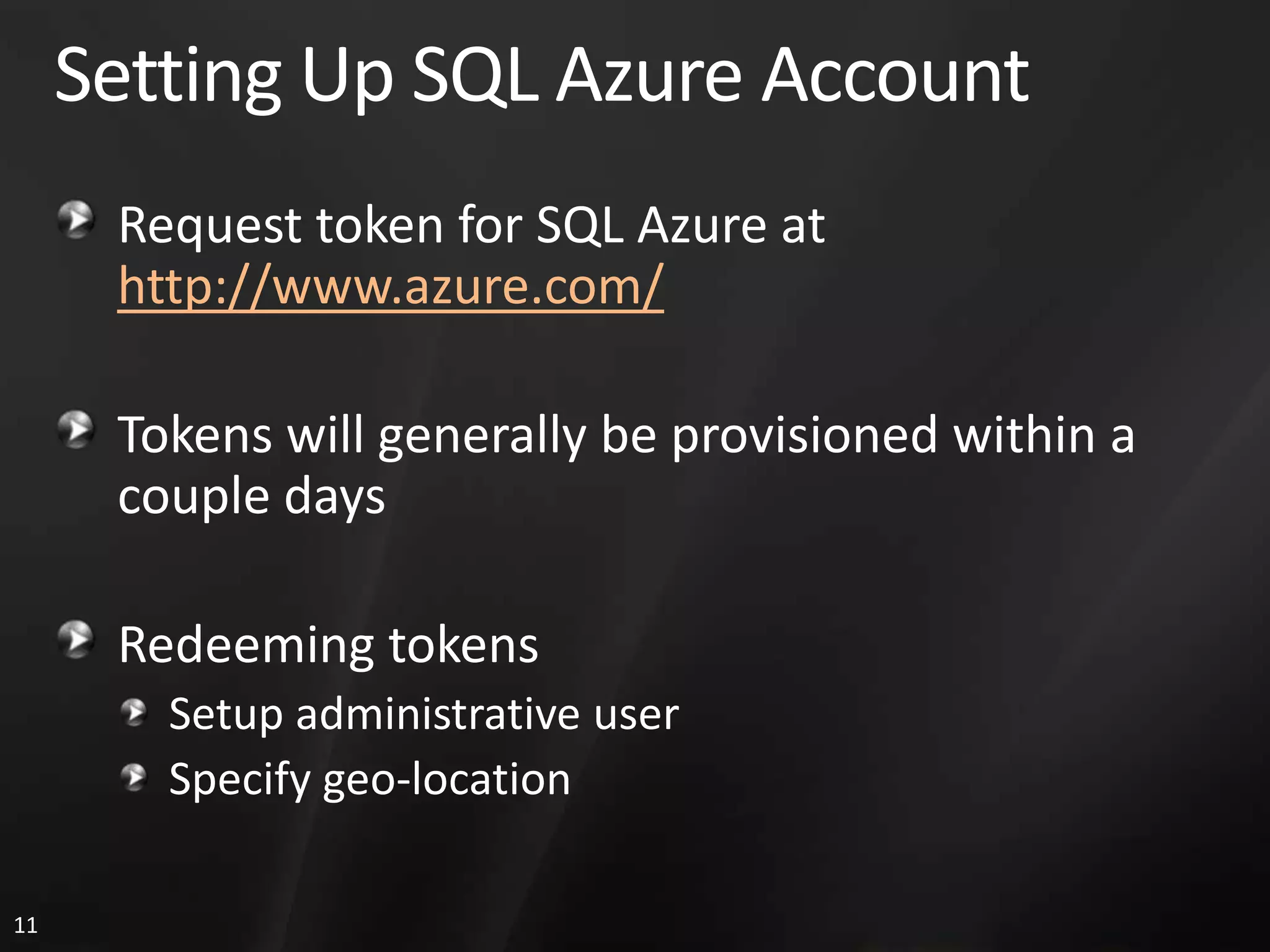 Setting Up SQL Azure Account Request token for SQL Azure at http://www.azure.com/ Tokens will generally be provisioned within a couple days Redeeming tokens Setup administrative user Specify geo-location 11 