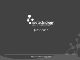http://neotechnology.com
Questions?
 