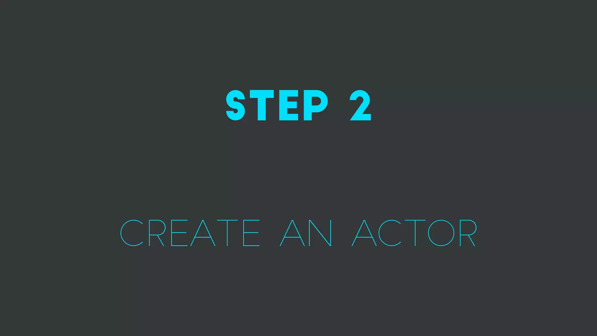 step 2
create an actor
 