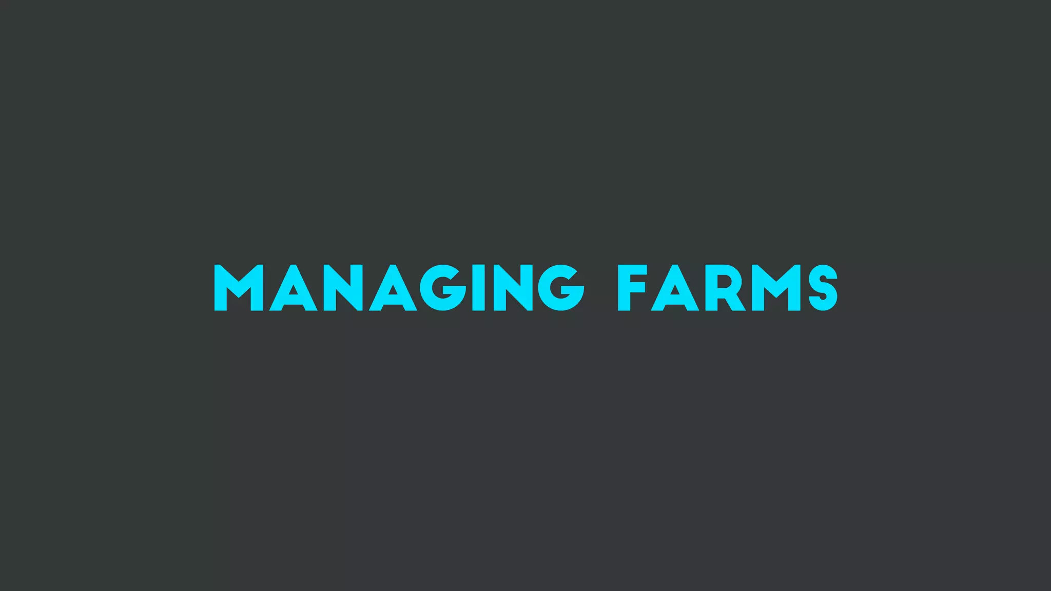 managing farms
 