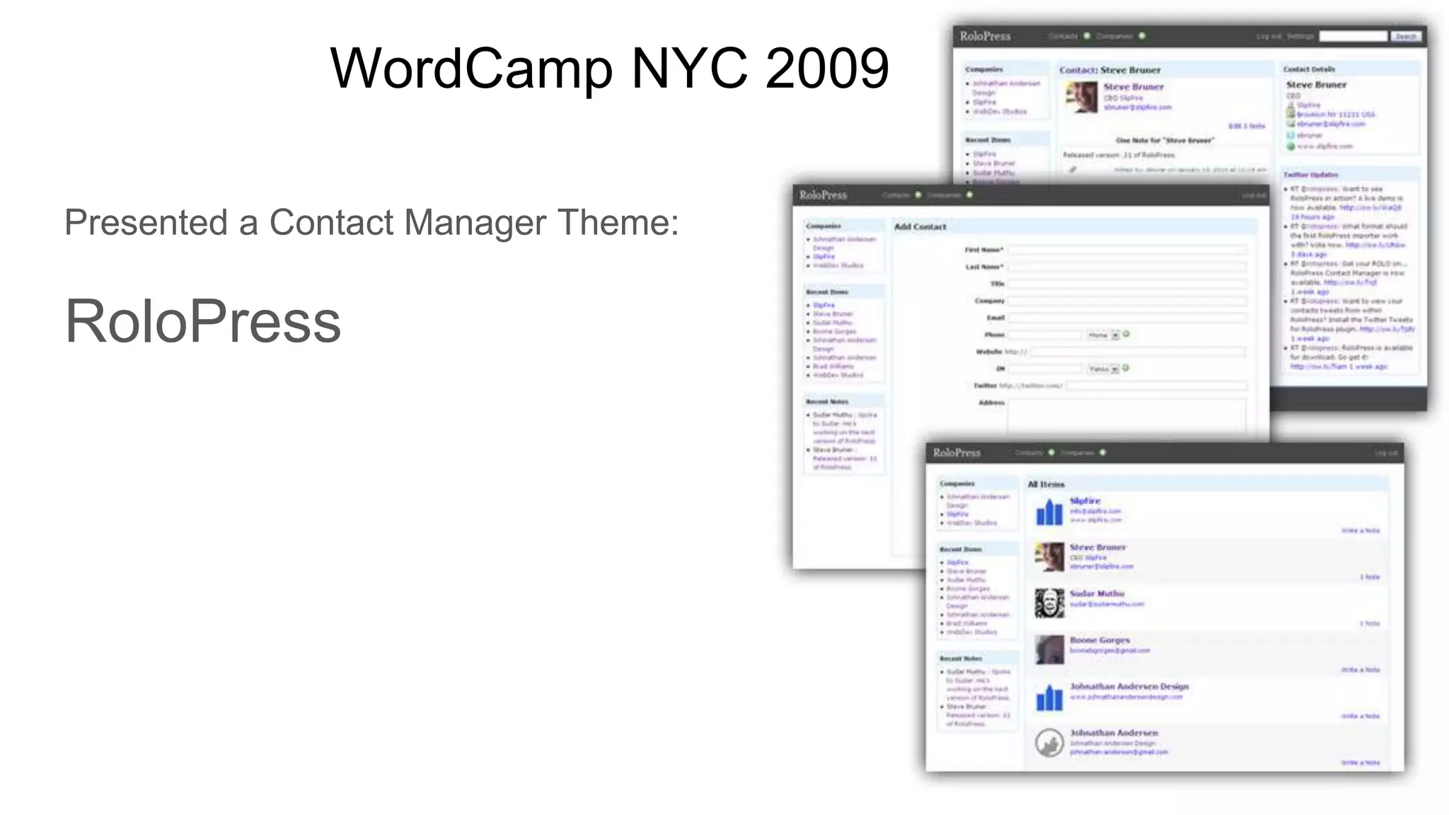 WordCamp NYC 2009
Presented a Contact Manager Theme:
RoloPress
 