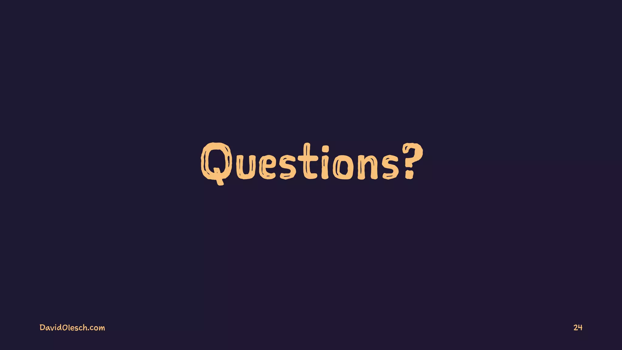 Questions?
DavidOlesch.com 24
 