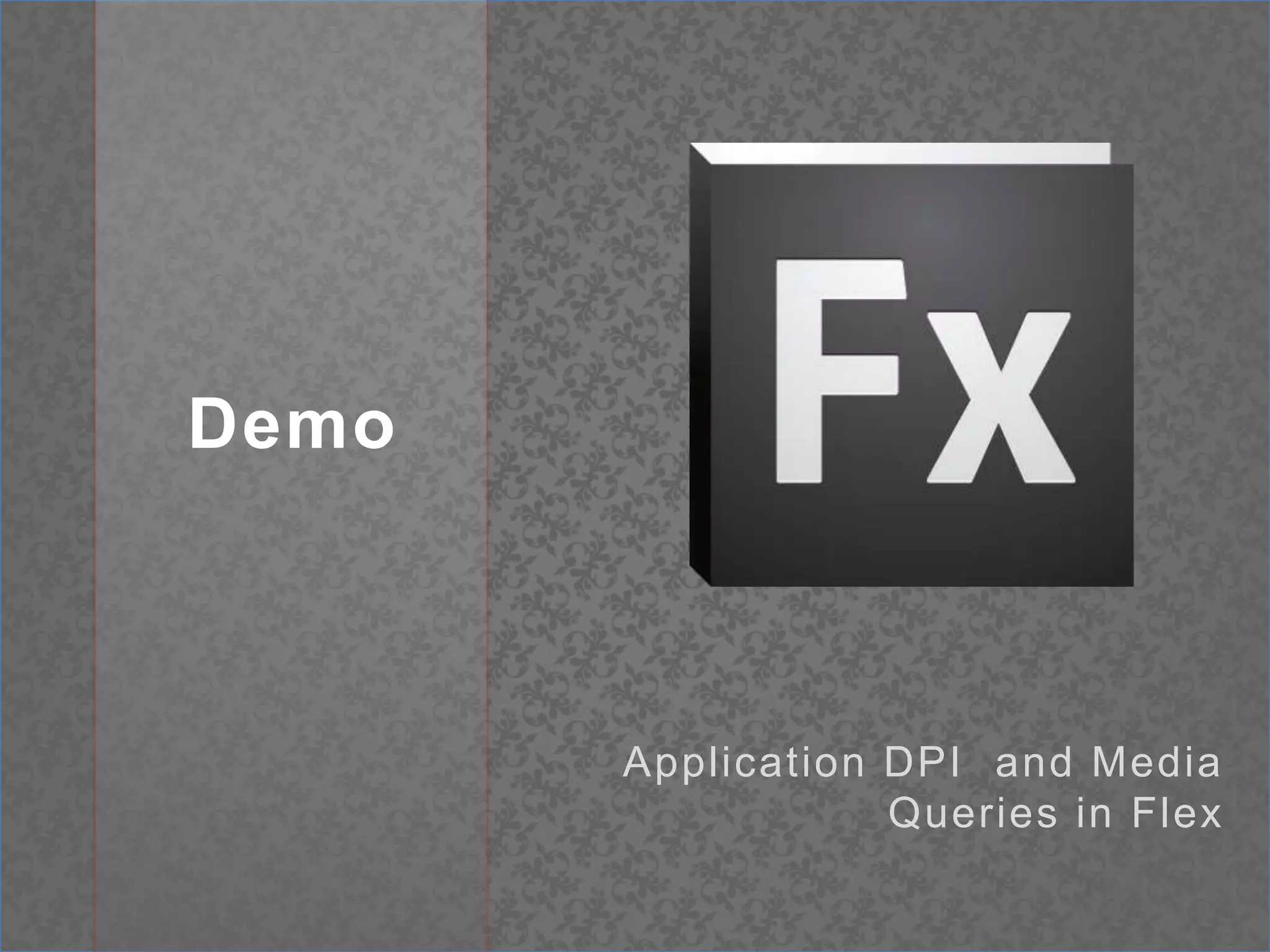DemoApplication DPI  and Media Queries in Flex