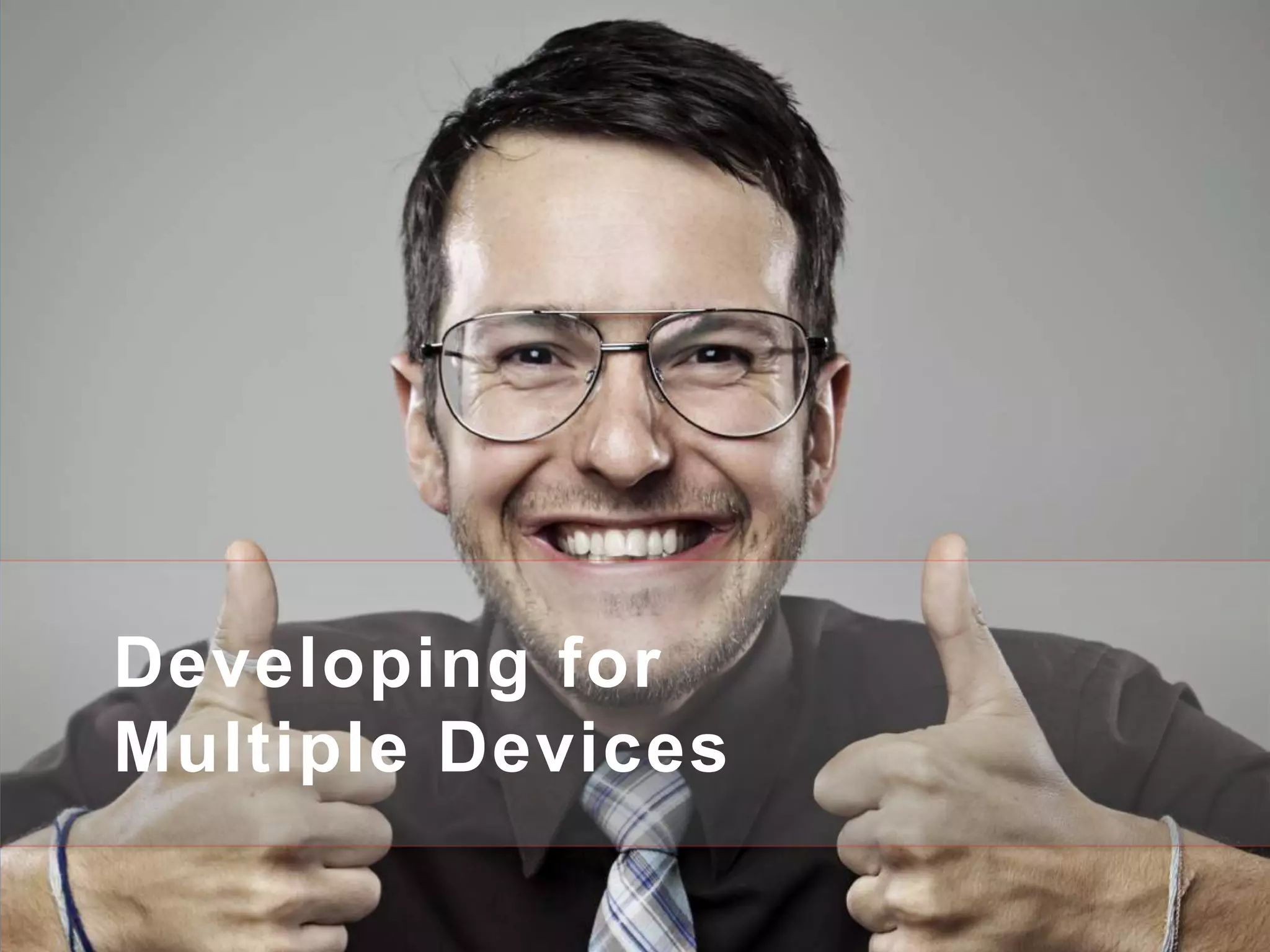 Developing for Multiple Devices