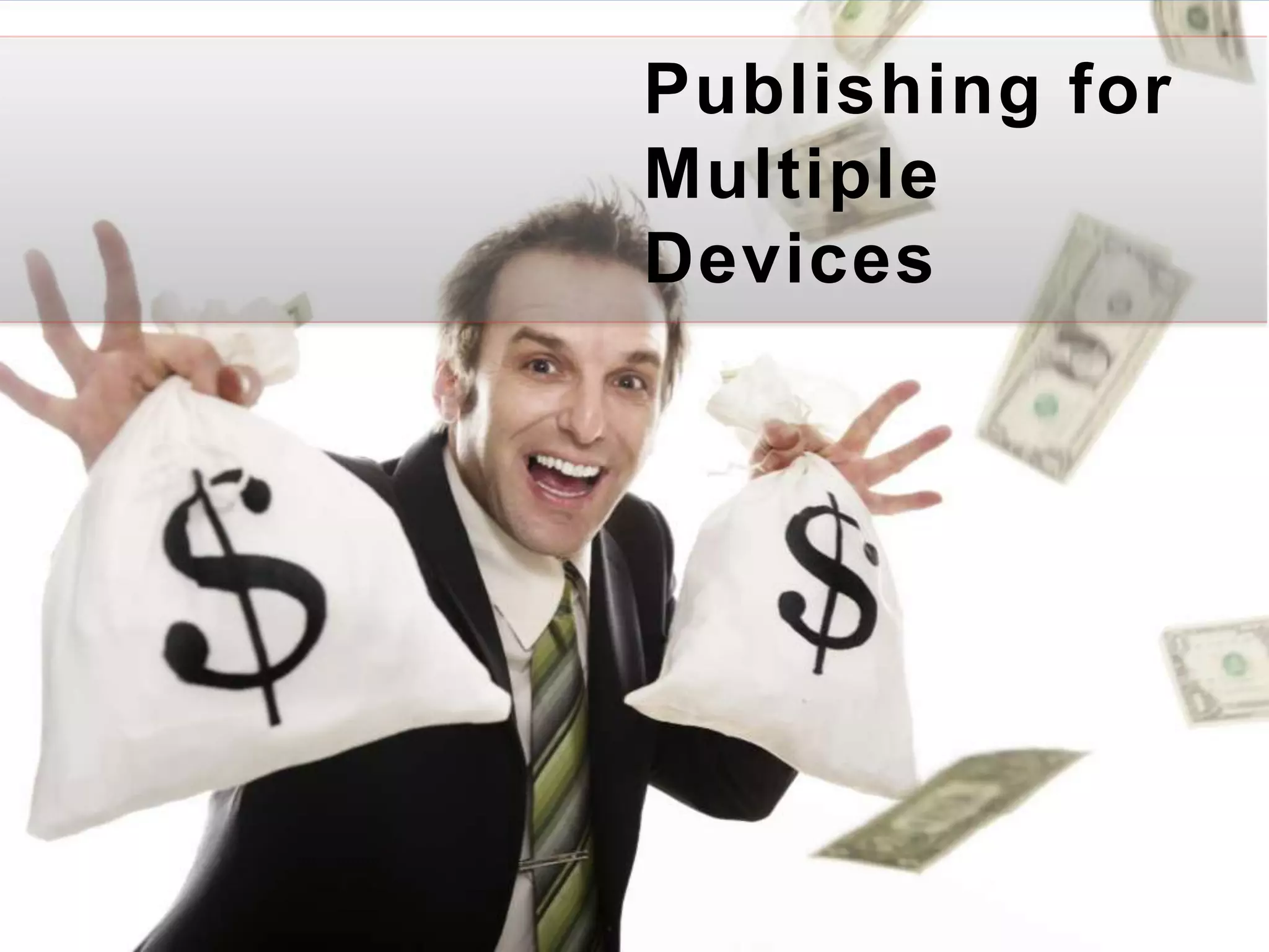 Publishing for Multiple Devices