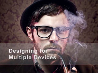 Designing for Multiple Devices