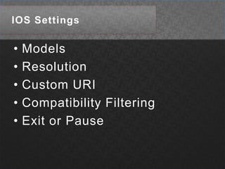 IOS SettingsModelsResolutionCustom URICompatibility FilteringExit or Pause