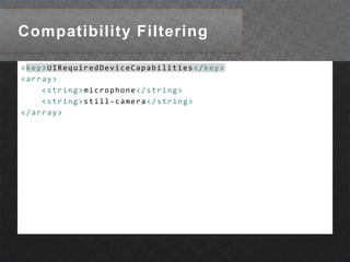 Compatibility Filtering<key>UIRequiredDeviceCapabilities</key><array><string>microphone</string><string>still-camera</string></array>
