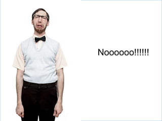 Noooooo!!!!!!