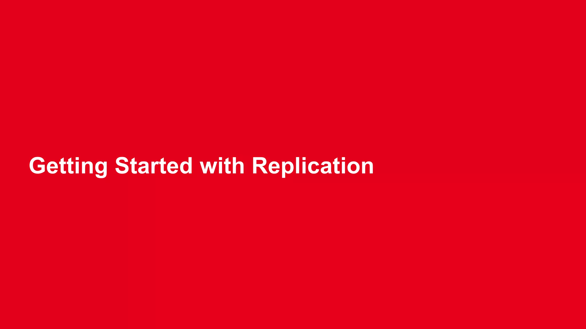 Getting Started with Replication 
 