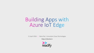 21 April 2018 | Rahul Rai | Consultant Cloud Technologies
https://rahulrai.in
 