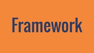 Framework 
 