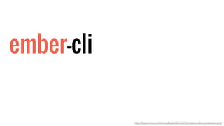 ember-cli 
http://thau.me/wp-content/uploads/2014/01/tomster-under-construction.png 
 