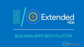 BUILDING APPS WITH FLUTTER
 