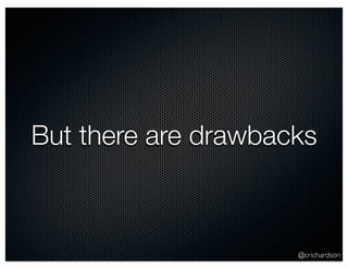 But there are drawbacks 
@crichardson 
 