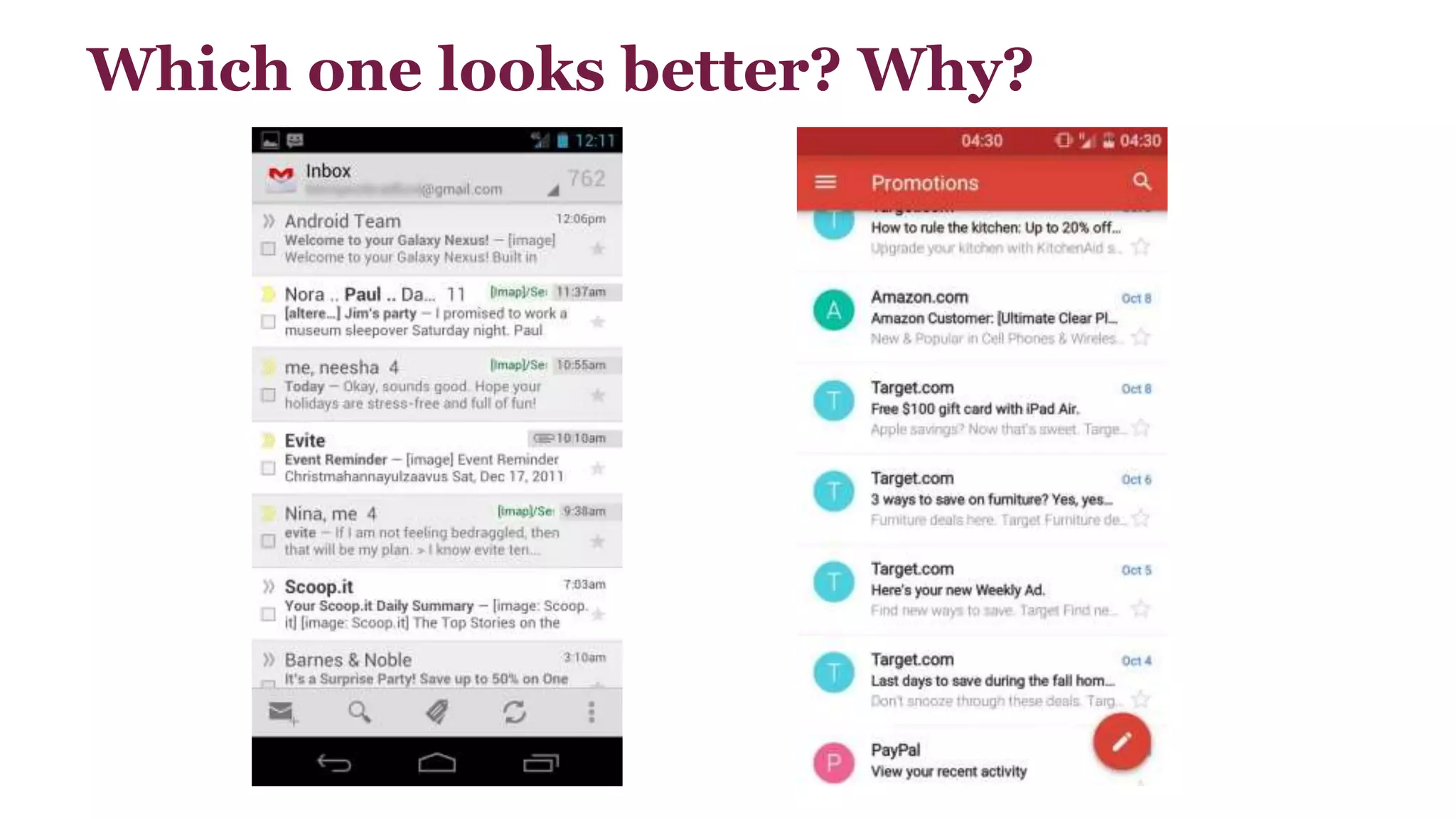 Which one looks better? Why? 
 