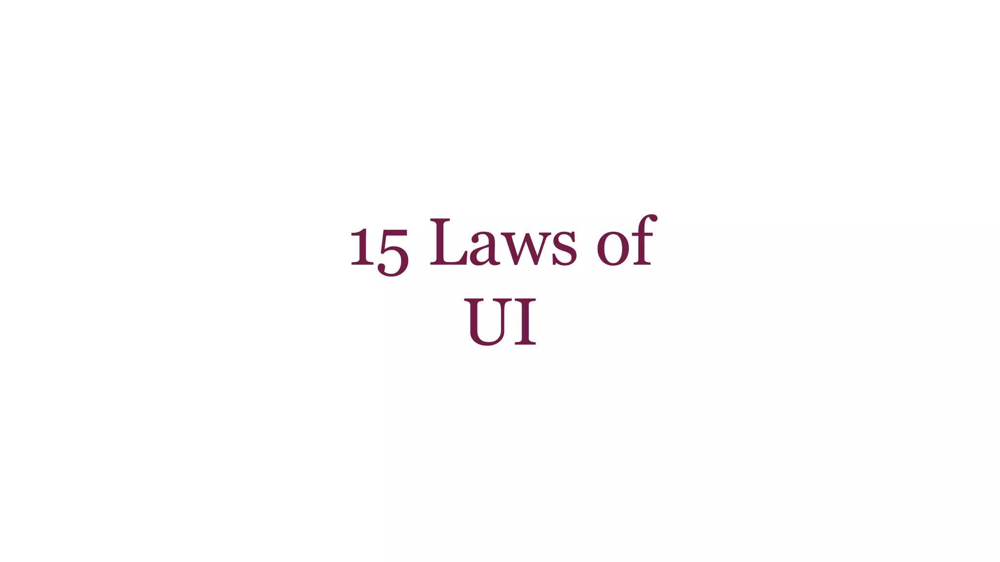 15 Laws of 
UI 
 