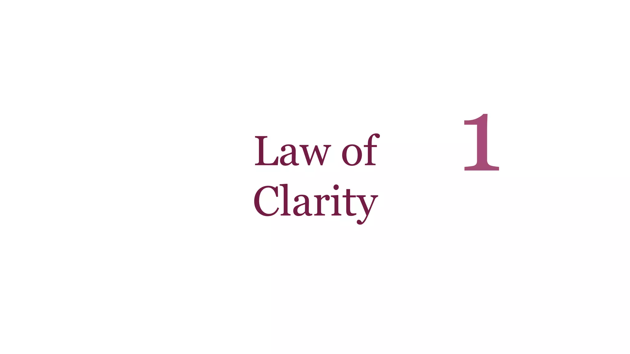 Law of 
Clarity 
1 
 