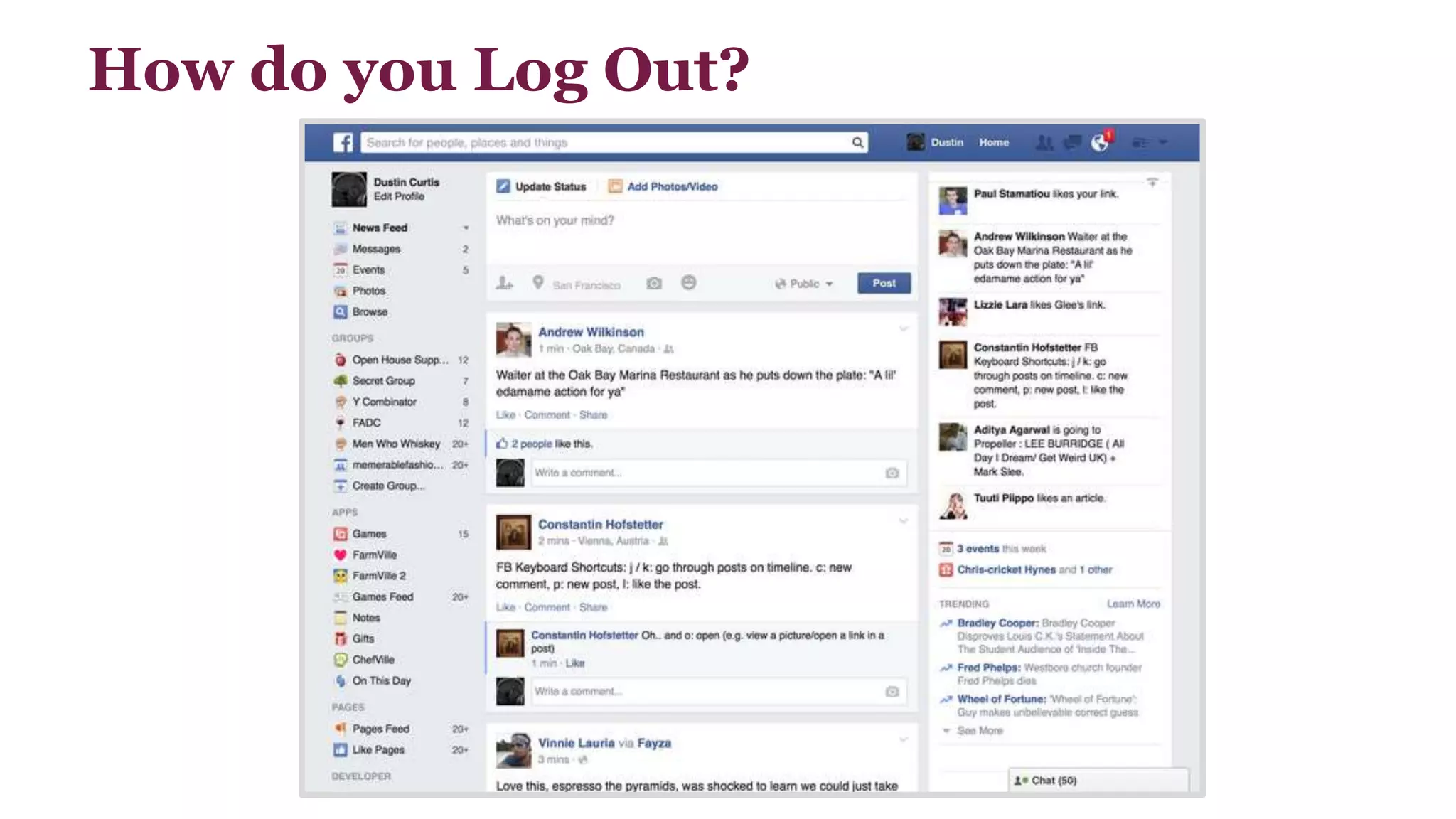 How do you Log Out? 
 
