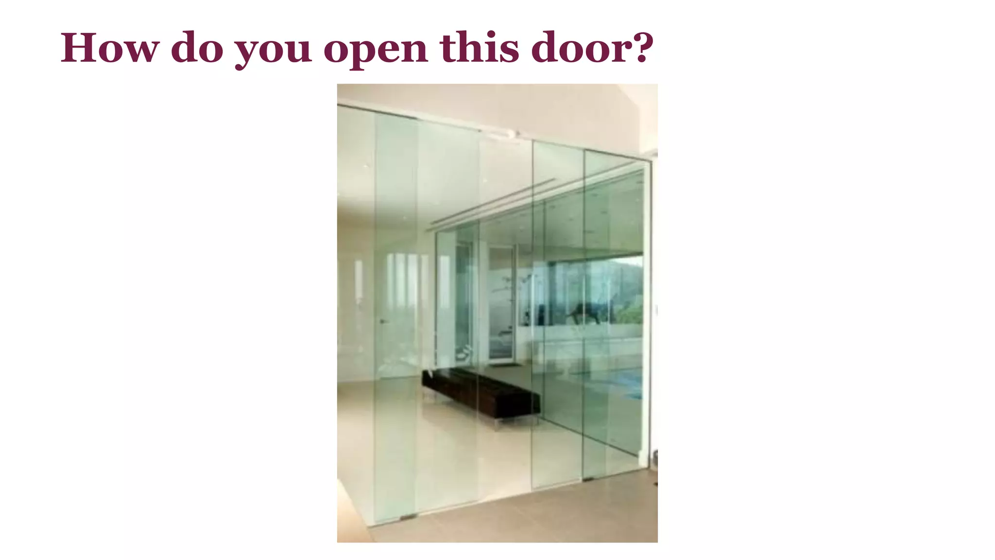 How do you open this door? 
 