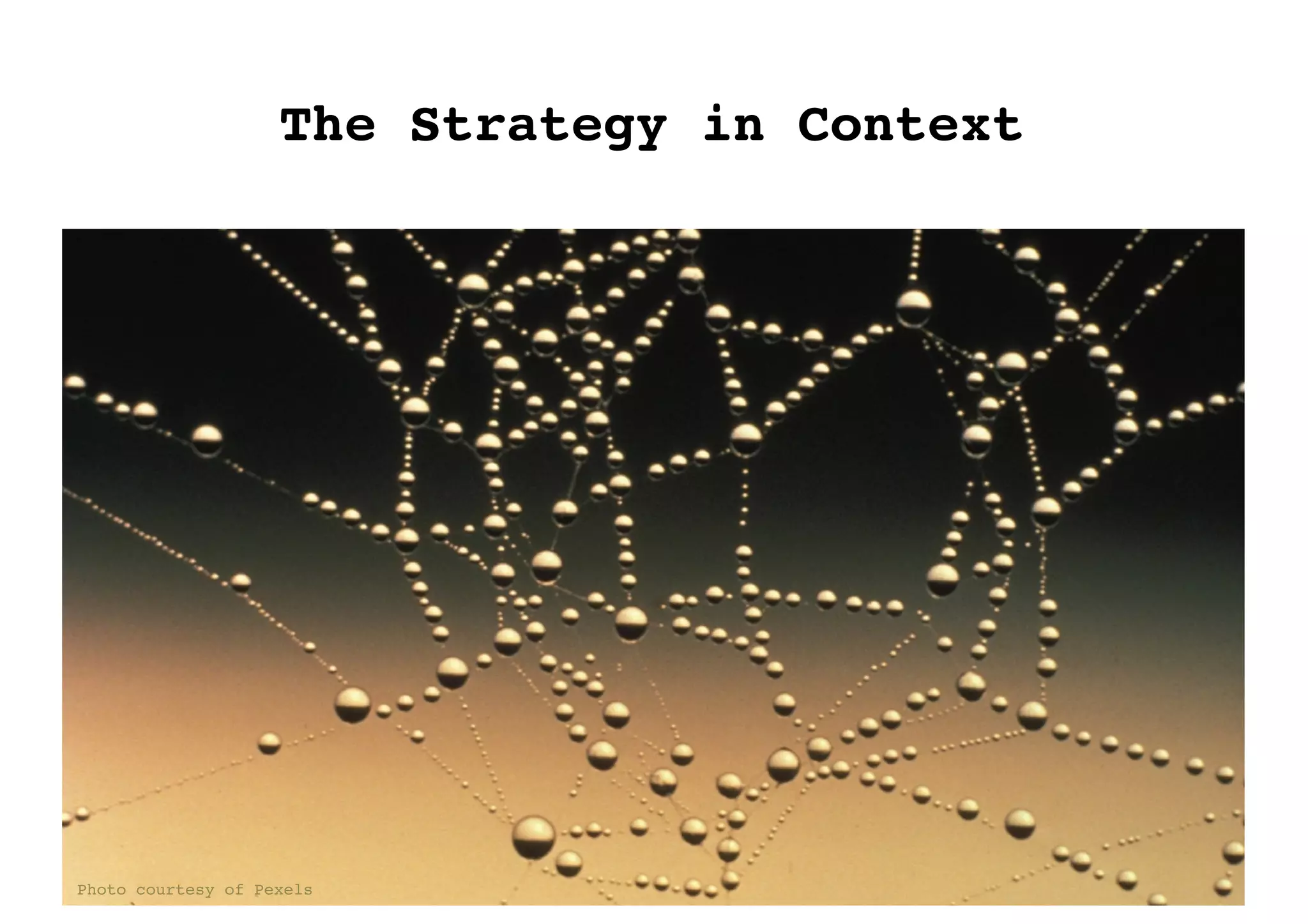 The Strategy in Context
Photo courtesy of Pexels
 