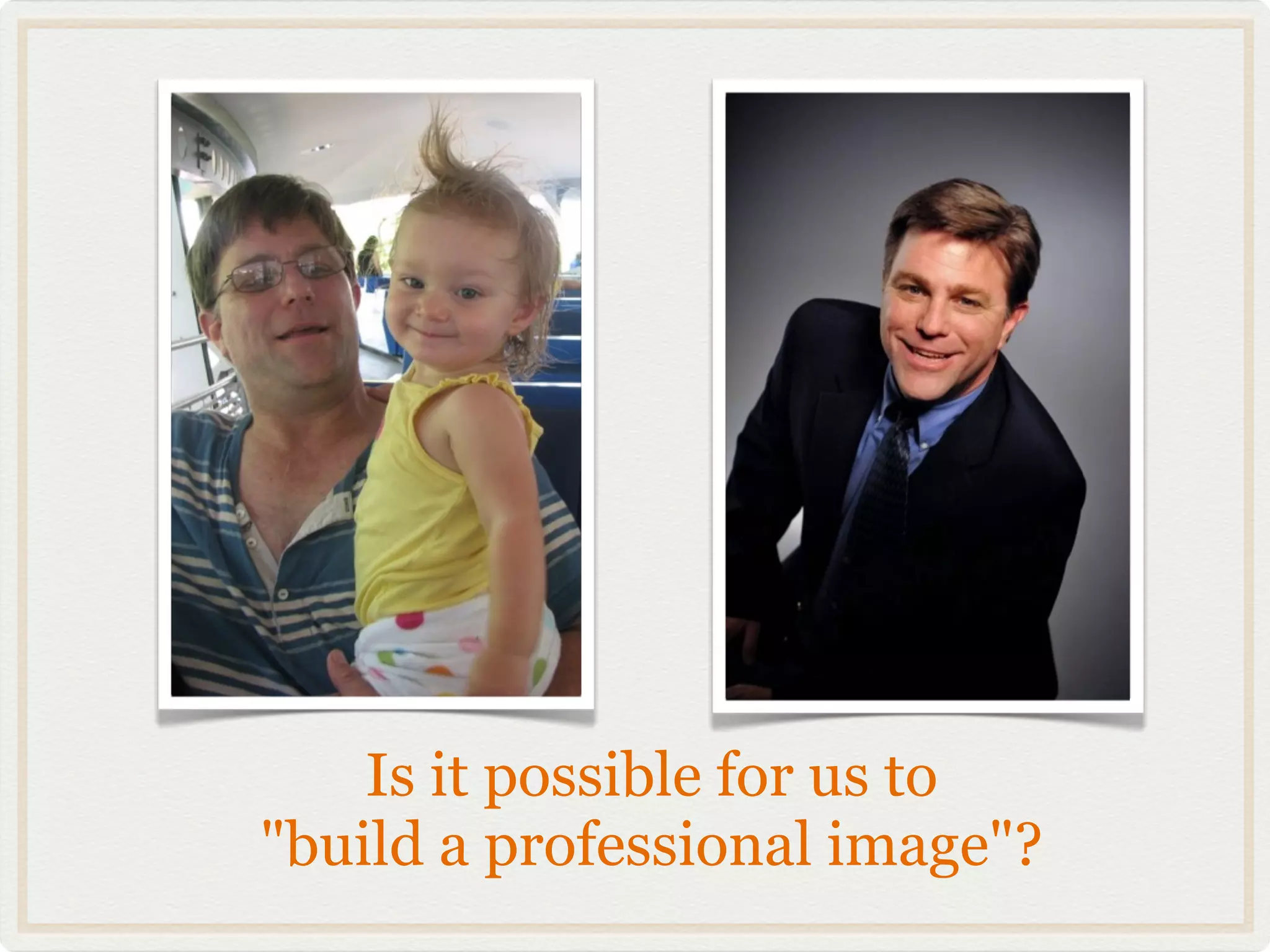 Is it possible for us to
"build a professional image"?
 