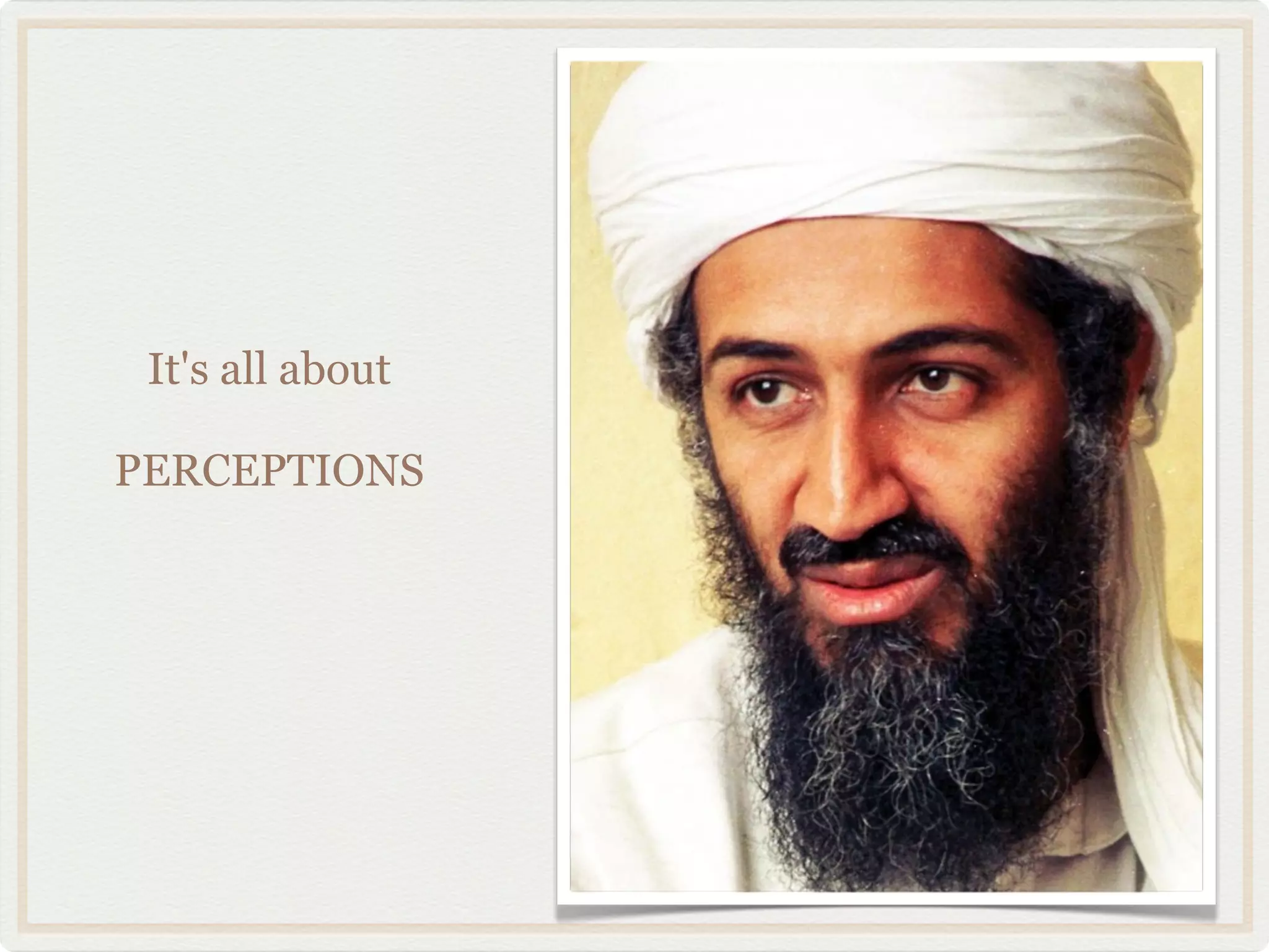 It's all about

PERCEPTIONS
 