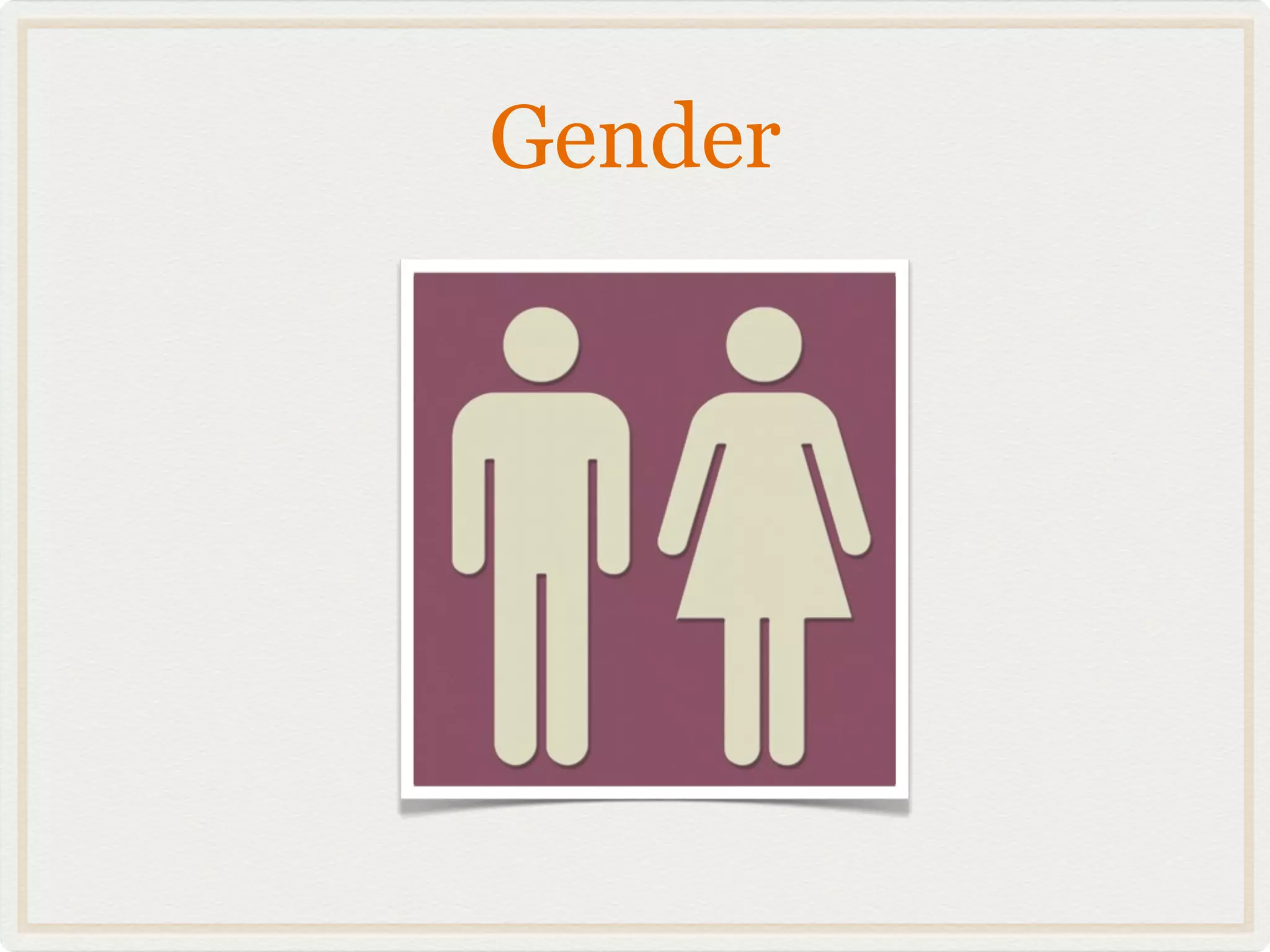 Gender
 