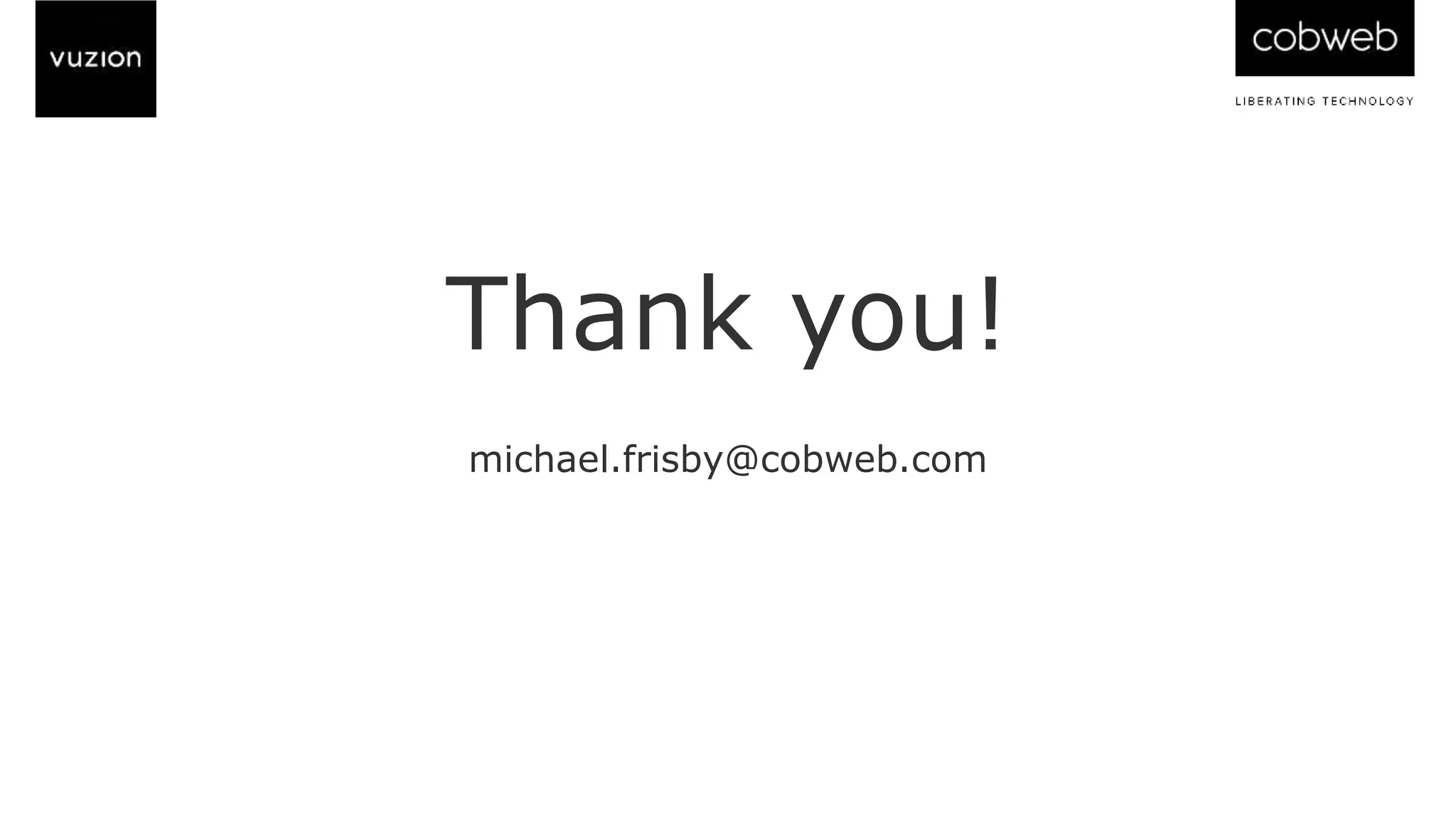 Thank you!
michael.frisby@cobweb.com