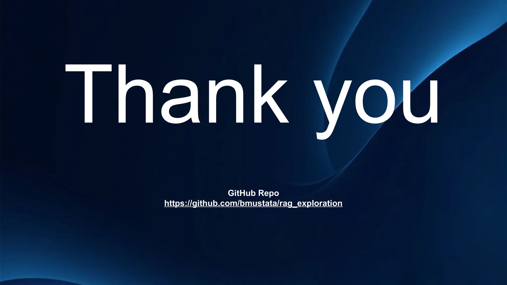 Thank you
GitHub Repo
https://github.com/bmustata/rag_exploration
 