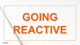 GOING
REACTIVE
 