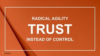 RADICAL AGILITY
TRUST
INSTEAD OF CONTROL
 